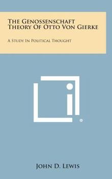 Hardcover The Genossenschaft Theory of Otto Von Gierke: A Study in Political Thought Book