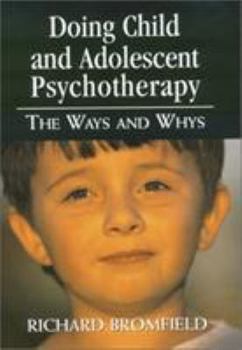 Hardcover Doing Child and Adolescent Psychotherapy: The Ways and Whys Book