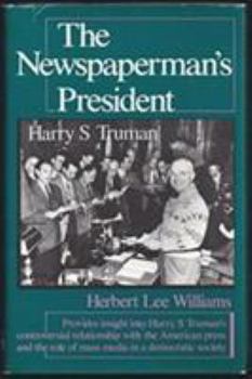 Hardcover The Newspaperman's President: Harry S. Truman Book