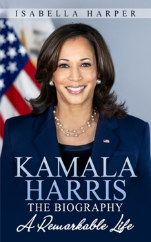 Paperback Kamala Harris The Biography: A Remarkable Life Book