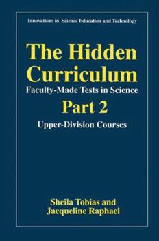 Paperback The Hidden Curriculum--Faculty-Made Tests in Science: Part 2: Upper-Division Courses Book