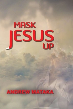 Paperback Mask Jesus Up: Covid Is Real Book
