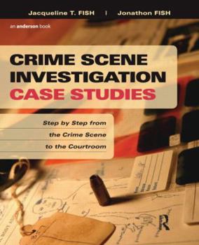 Paperback Crime Scene Investigation Case Studies: Step by Step from the Crime Scene to the Courtroom Book