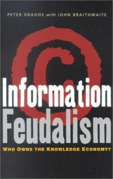 Paperback Information Feudalism: Who Owns the Knowledge Economy Book