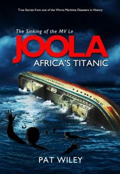 Paperback JOOLA, Africa's Titanic: True Story from one of the Worst Maritime Disasters in History Book