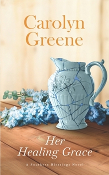 Her Healing Grace: A Heartwarming Inspirational Romance - Book #3 of the Southern Blessings