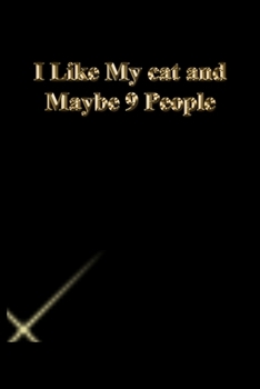 Paperback I Like My cat and Maybe 9 People: Lined Journal.Gold letters.Black cover Book