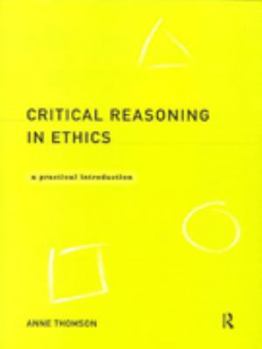 Paperback Critical Reasoning in Ethics: A Practical Introduction Book