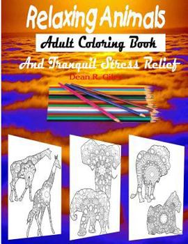 Paperback Relaxing Animals Adult Coloring Book and Tranquil Stress Relief Therapy Book