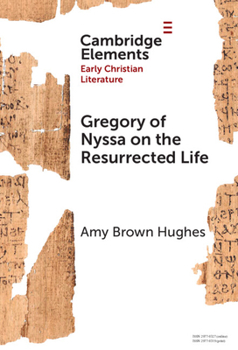 Gregory of Nyssa on the Resurrected Life: Bodies of Hope