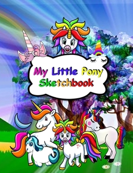 Paperback My Little Pony Sketchbook: Blank pages, white paper, sketch, doodle and draw 8.5 X 11, Customized Artist Sketchbook to Draw and Journal: 110 page [Large Print] Book