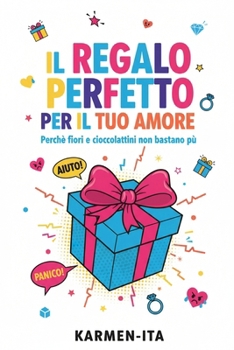 Il Regalo Perfetto per il Tuo Amore: Guida pratica ai regali artigianali e utili per ogni occasione (Italian Edition)