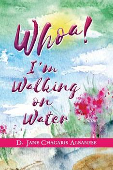 Paperback Whoa! I'm Walking On Water: Rising From A Life Shattered Book