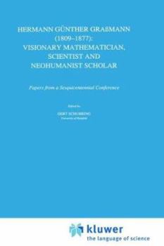 Hardcover Hermann Günther Graßmann (1809-1877): Visionary Mathematician, Scientist and Neohumanist Scholar Book