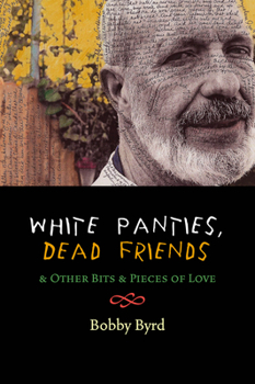 Paperback White Panties, Dead Friends: & Other Bits & Pieces of Love Book