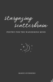 Stargazing Scatterbrain: Poetry for the Wandering Mind