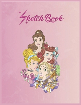 SketchBook: Disney Princess Floral Belle Cinderella Ariel Rapunzel Empty Notebook SketchBook Floral Flower Arts Notebook for Girls Teens Kids Journal Blank UnLined 110 Pages of 8.5x11 for Drawing and 