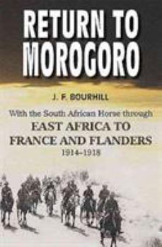 Return to Morogoro: With the South African Horse Through East Africa to France and Flanders, 1914 1918