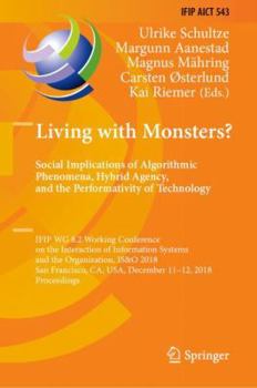 Hardcover Living with Monsters? Social Implications of Algorithmic Phenomena, Hybrid Agency, and the Performativity of Technology: Ifip Wg 8.2 Working Conferenc Book
