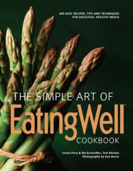 Hardcover The Simple Art of Eatingwell: 400 Easy Recipes, Tips and Techniques for Delicious, Healthy Meals Book