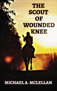 Paperback The Scout of Wounded Knee Book