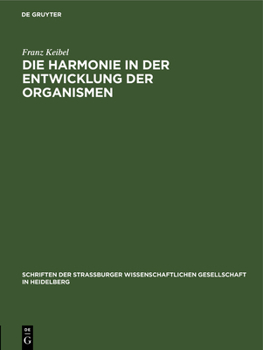 Hardcover Die Harmonie in Der Entwicklung Der Organismen: Rede, Gehalten in Der 12. Jahresversammlung Der Wissenschaftlichen Gesellschaft in Straßburg, Samstag, [German] Book