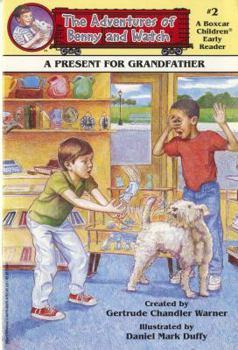 A Present for Grandfather (Adventures of Benny and Watch) - Book #2 of the Adventures of Benny and Watch
