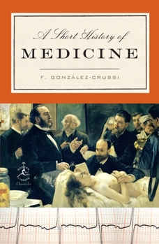 A Short History of Medicine - Book #28 of the Modern Library Chronicles