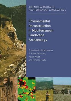 Environmental Reconstruction in Mediterranean Landscape Archaeology (The Archaeology of the Mediterranean Landscape, Populus Monograph, 2)
