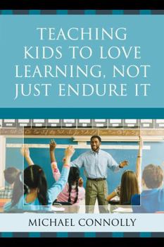 Paperback Teaching Kids to Love Learning, Not Just Endure It Book