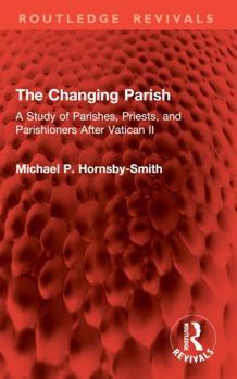 The Changing Parish: A Study of Parishes, Priests, and Parishioners After Vatican II