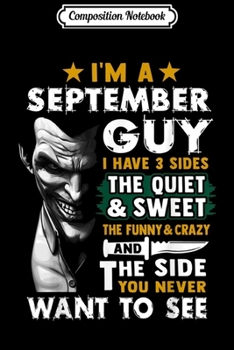 Composition Notebook: I'm a September Guy I Have 3 Sides birthday halloween  Journal/Notebook Blank Lined Ruled 6x9 100 Pages