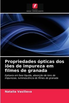 Paperback Propriedades ópticas dos iões de impureza em filmes de granada [Portuguese] Book