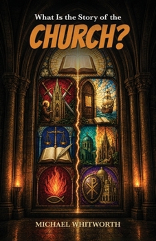 What Is the Story of the Church? (Kids’ Guides to God’s Word)