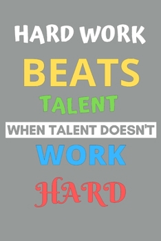 Hard work beats talent when talent doesn't work hard: Lined notebook