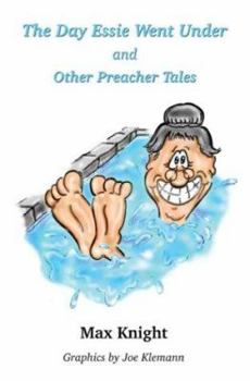 The Day Essie Went Under: And Other Preacher Tales