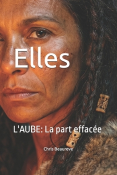 Paperback Elles: L'AUBE: La part effacée [French] Book