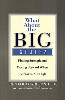 Paperback What about the Big Stuff?: Finding Strength and Moving Forward When the Stakes Are High Book