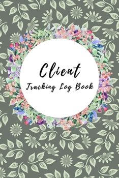 Paperback Client Tracking Log Book: Hairstylist Client Data Organizer Log Book & Client Record Book for Customer Information in Salon with Large Data. Book