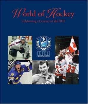 Hardcover World of Hockey: Celebrating a Century of the IIHF Book