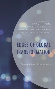Hardcover Edges of Global Transformation: Ethnographies of Uncertainty Book