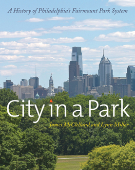 Hardcover City in a Park: A History of Philadelphia's Fairmount Park System Book