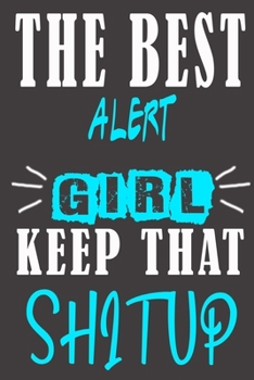 The Best alert Girl Keep That Shit Up: Blank Lined Notebook is a Great Gift for Girl/ Wife/Women... on Wedding Anniversary, Birthday, First Meeting ... Christmas, Mothers Day and Valentine's Day