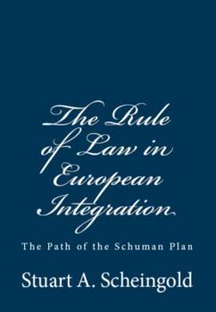 Paperback The Rule of Law in European Integration: The Path of the Schuman Plan Book