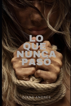Paperback Lo que nunca pasó: Relato erótico [Spanish] Book