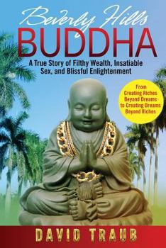 Paperback Beverly Hills Buddha: The True Story Of An Enlightened Rogue Book