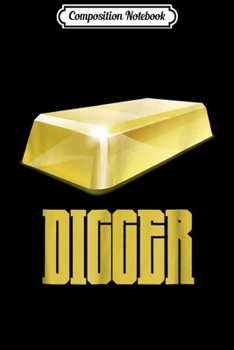 Composition Notebook: Gold Digger Nugget Mining Gold Bar For Miners Journal/Notebook Blank Lined Ruled 6x9 100 Pages