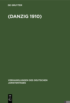 Hardcover Verhandlungen Des Dreißigsten Deutschen Juristentagen (Danzig 1910.): (Stenographische Berichte) [German] Book