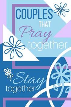 Paperback Couples That PRAY Together Stay Together Journal: A Prayer Journal for Couples Book
