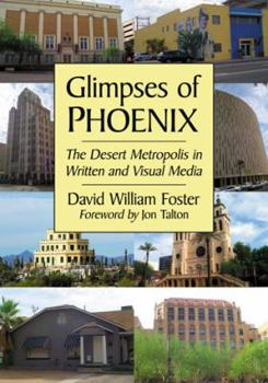 Paperback Glimpses of Phoenix: The Desert Metropolis in Written and Visual Media Book